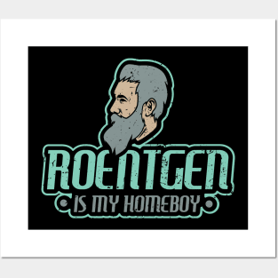 Roentgen is my homeboy - Funny Xray Tech Radiology Tech Posters and Art